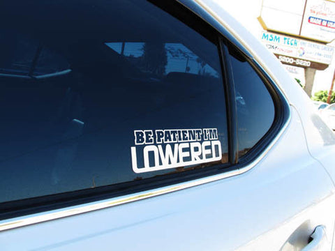 3x BE PATIENT I M LOWERED Car Trunk Window Stickers Vinyl Decal Stance JDM Drift