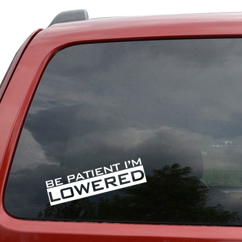 3x BE PATIENT I M LOWERED Car Trunk Window Stickers Vinyl Decal Stance JDM Drift