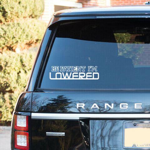 3x BE PATIENT I M LOWERED Car Trunk Window Stickers Vinyl Decal Stance JDM Drift