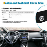 Center Console Dashboard Mat Pre-cut Non-Slip Sunshield Sun Glare Protector Dash Carpet Pad Black Cover Compatible with Nissan Altima 2013-2018